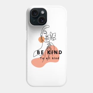 Be kind to all kind Phone Case