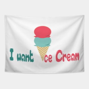 I want Ice Cream T Shirts - Funny Summer T Shirt - Funny Gifts Ice Cream Tapestry