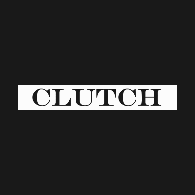 clutch by NotComplainingJustAsking