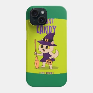 I Want Candy Right Meow! Phone Case