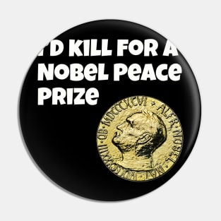 I'd kill for a Nobel Peace Prize Pin