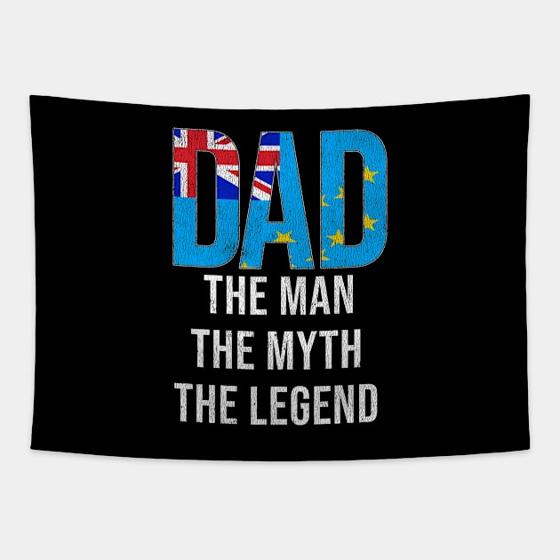 Tuvaluan Dad The Man The Myth The Legend - Gift for Tuvaluan Dad With Roots From Tuvaluan Tapestry by Country Flags