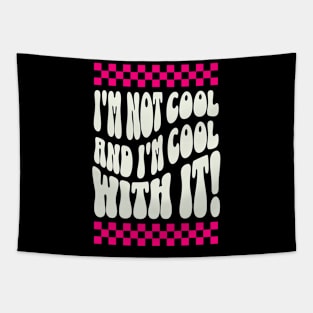 I'm not cool and I'm cool with it! Tapestry