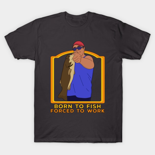 Born to Fish Forced to Work T-Shirt
