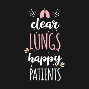 Respiratory Therapy - Clear Lungs, Happy Patients T-Shirt