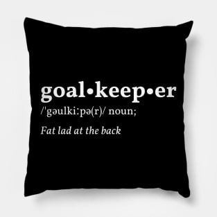 Goalkeeper Football Fan - Funny Gift Pillow