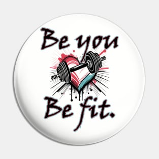 Be you, Be fit. Pin