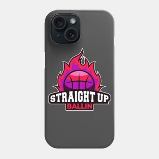 Straight Up Ballin Phone Case