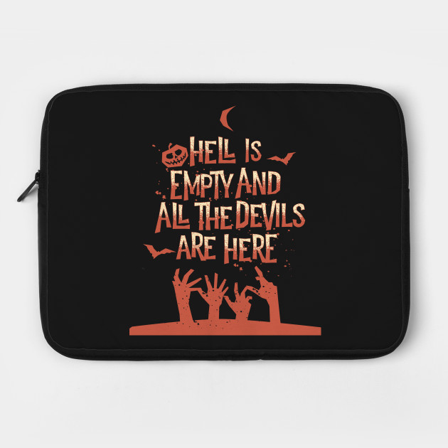 Hell Is Empty And All the Devils Are Here
