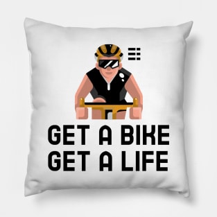 Get A Bike Get A Life - Cycling Pillow