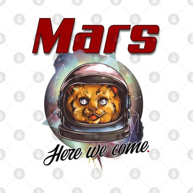 Mars Here we Come. by Peter the T-Shirt Dude