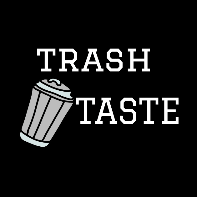 Trash taste T shirt by SunArt-shop