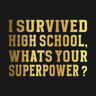 I Survived High School What's Your Superpower Graduation T-Shirt