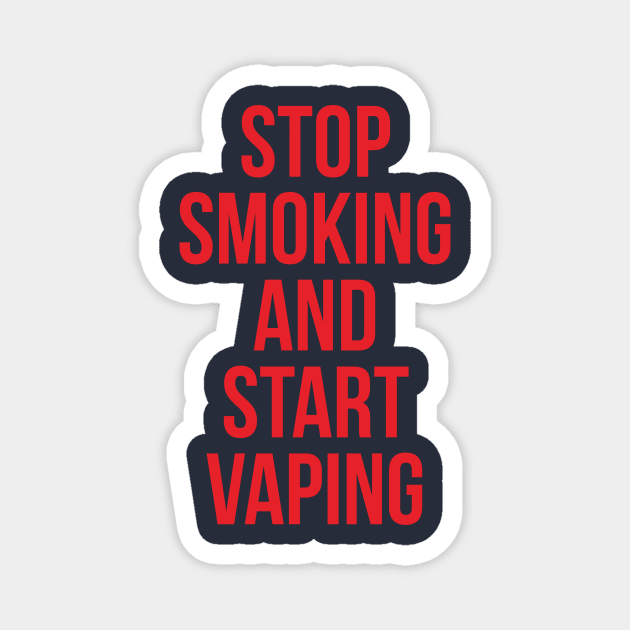 Stop Smoking Start Vaping Magnet by alfandi