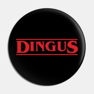 Dingus - Stranger Things Pin