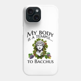 My body is a temple... to Bacchus Phone Case