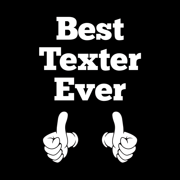 Best Texter Ever by machasting