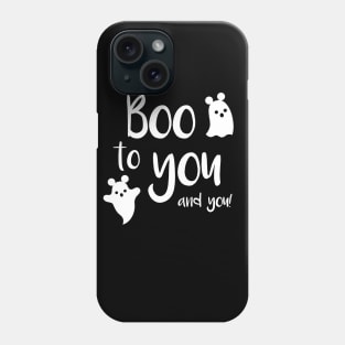 Boo To You and You Phone Case