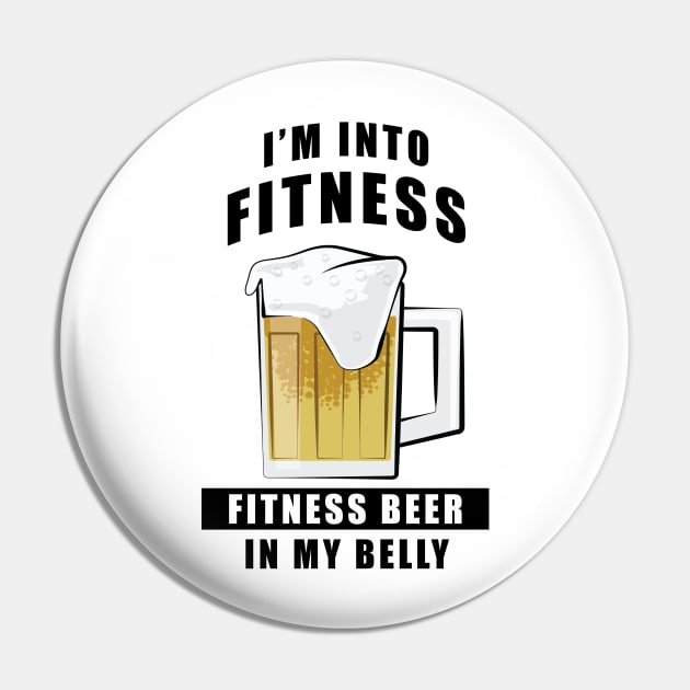 I'm Into Fitness, Fitness Beer In My Belly - Funny Pin by DesignWood Atelier