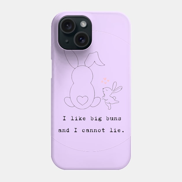 I Like Big Buns Phone Case by StuffWeMade