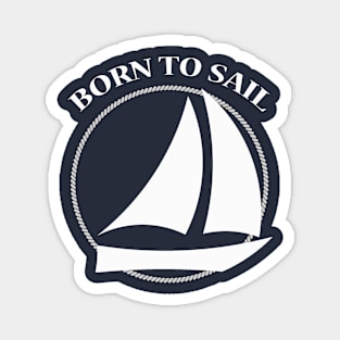 Born to Sail Sailboat Magnet