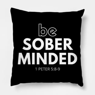 Be Sober Minded Pillow