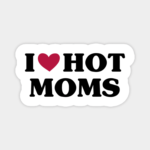 I Love Hot Moms Magnet by family.d