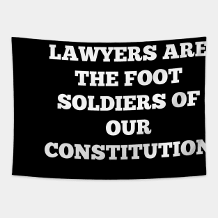 Lawyers are the foot soldiers of our Constitution Tapestry