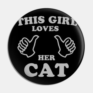 This girl loves her cat funny gift for cat lovers Pin