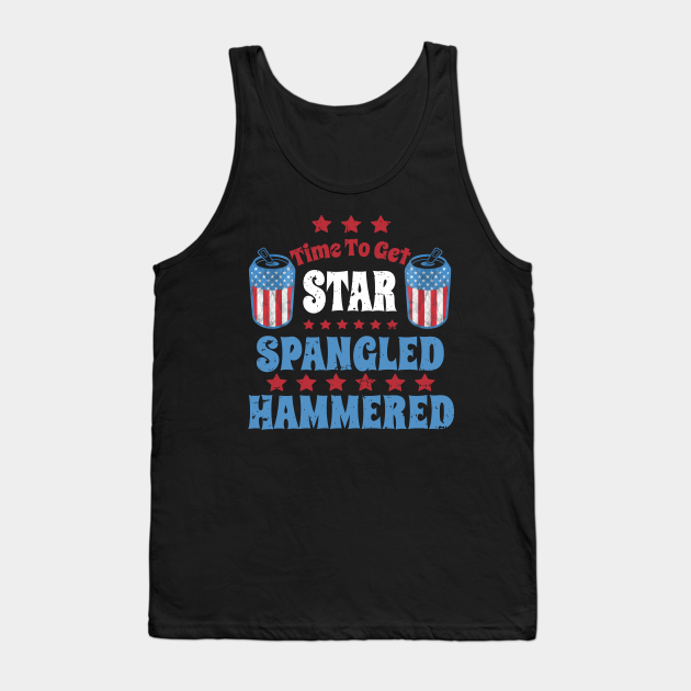 Time to Get Star Spangled Hammered 4th of July Tank Top