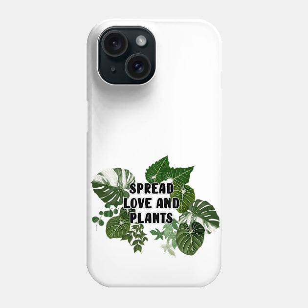 Spread Love & Plants Phone Case by Plantgirl_50