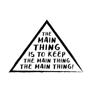 THE MAIN THING... (Black) T-Shirt