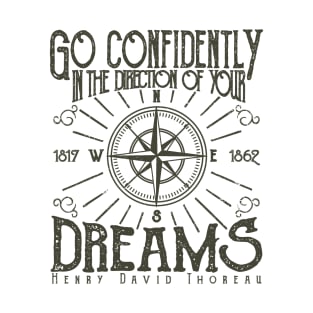 go confidently in the direction of your dreams T-Shirt