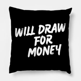 Will draw for Money 0.2 Pillow