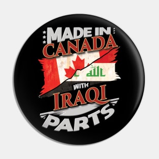 Made In Canada With Iraqi Parts - Gift for Iraqi From Iraq Pin