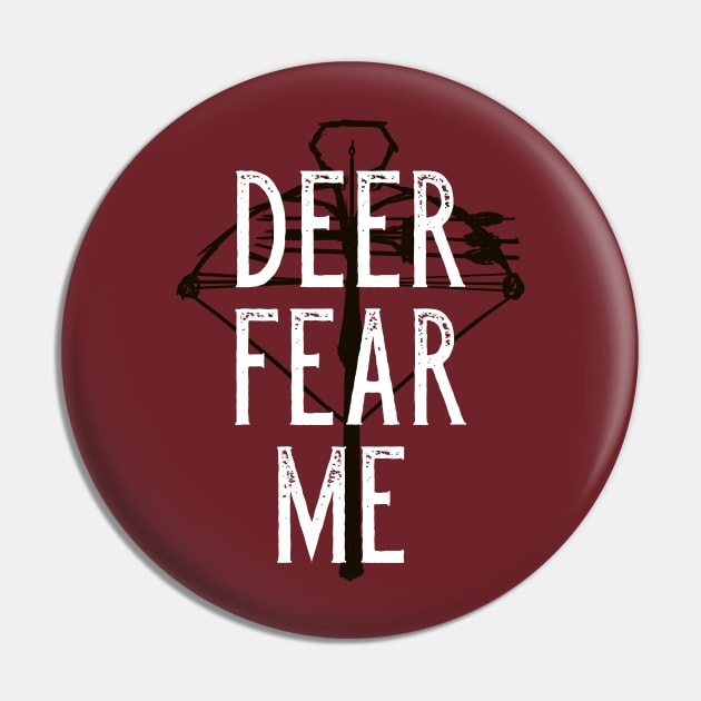 Deer Fear Me - Crossbow Hunting Pin by Corncheese