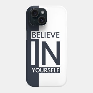 Believe In Yourself! Phone Case