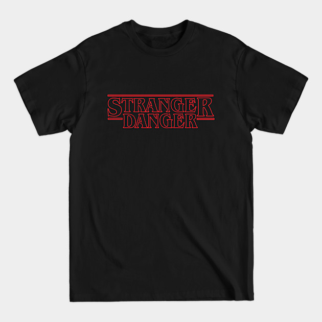 Stranger Things Stranger Danger - Stranger Things - T-Shirt