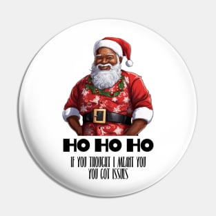 Ho Ho Ho Black Santa Pin