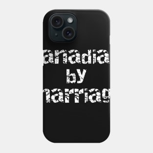 Canadian By Marriage Phone Case