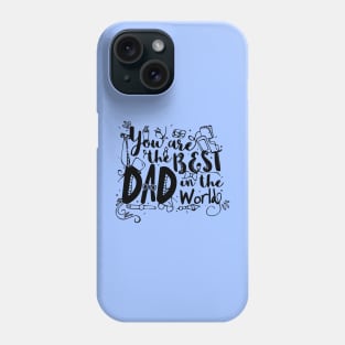 You are the best dad in the world Phone Case