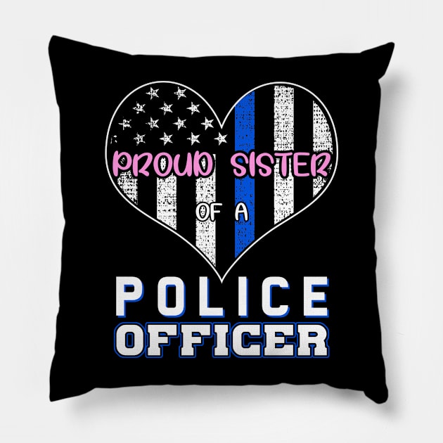 Proud Sister Of A Police Officer Pillow by lenaissac2