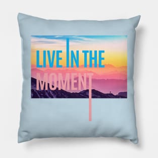 LIVE IN THE MOMENT Pillow