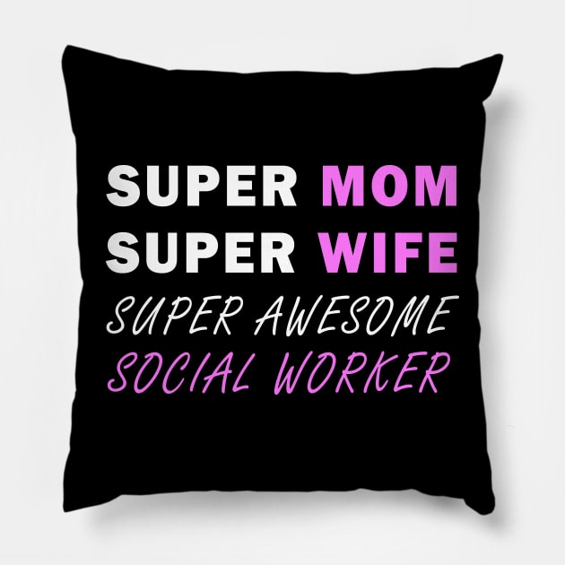 Super mom Super wife super awesome social worker Pillow by Flipodesigner