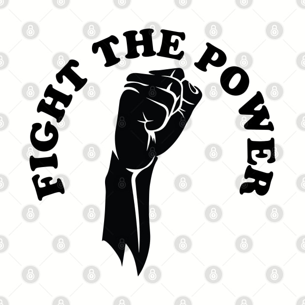 Fight the power, black history, Black Lives Matter by UrbanLifeApparel