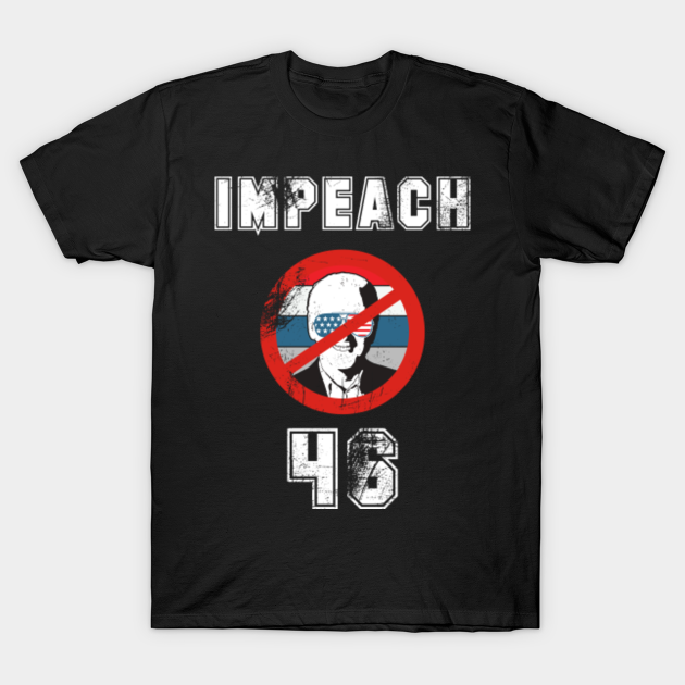 Discover Impeach Joe Biden 46 President - Joe Biden - T-Shirt