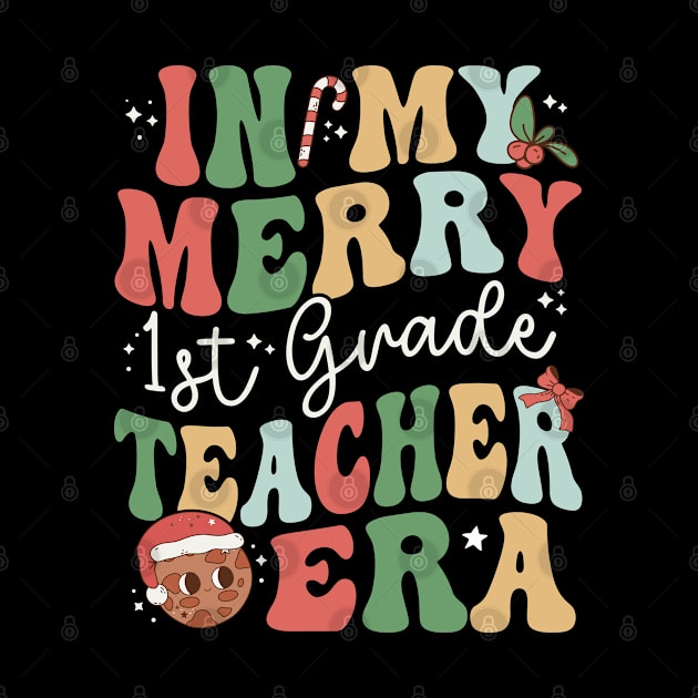 In My Merry 1st Grade Teacher Era First Grade - Christmas by Krishnansh W.