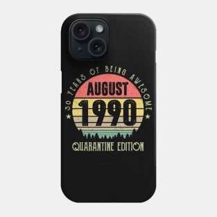 30 Years Being Awesome August 1990 Quarantine Edition Phone Case