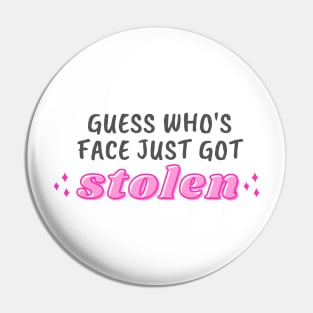 guess who's face just got stolen - light Pin