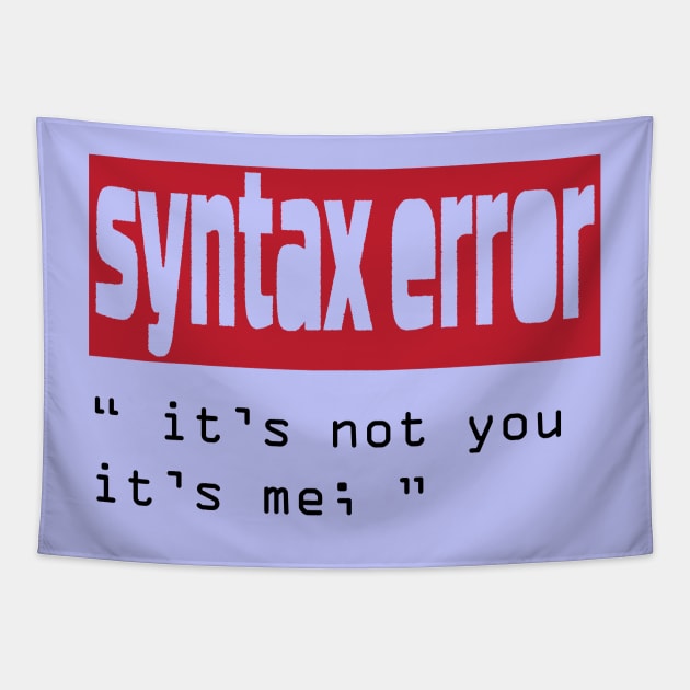 funny coding design syntax error its not you its me Tapestry by Syntaxsmiles